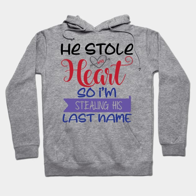 He Stole my Heart so I'am Stealing his Last Name Hoodie by justSVGs